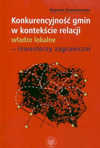Okładka książki Konkurencyjność gmin w kontekście relacji / Wojciech Dziemianowicz.