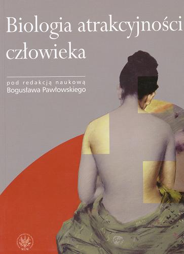 Okładka książki Biologia atrakcyjności człowieka / pod red. nauk. Bogusława Pawłowskiego.