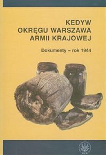 Okładka książki Kedyw Okręgu Warszawa Armii Krajowej : dokumenty - rok 1944 / wybór i oprac. Hanna Rybicka.