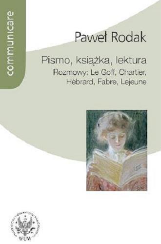 Okładka książki  Pismo, książka, lektura : rozmowy: Le Goff, Chartier, Hébrard, Fabre, Lejeune  1