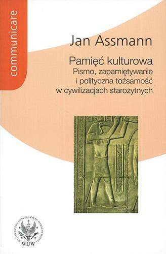 Okładka książki  Pamięć kulturowa : pismo, zapamiętywanie i polityczna tożsamość w cywilizacjach starożytnych  1