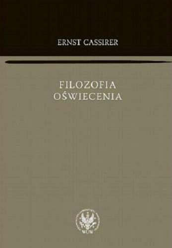 Okładka książki Filozofia oświecenia / Ernst Cassirer ; przełożył Tomasz Zatorski.