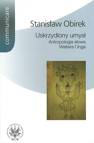 Okładka książki Uskrzydlony umysł : antropologia słowa Waltera Onga / Stanislaw Obirek.