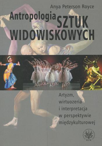 Okładka książki  Antropologia sztuk widowiskowych : artyzm, wirtuozeria i interpretacja w perspektywie międzykulturowej  1