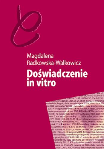 Okładka książki Doświadczenie in vitro : niepłodność i nowe technologie reprodukcyjne w perspektywie antropologicznej / Magdalena Radkowska-Walkowicz.