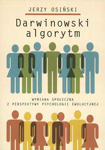 Okładka książki  Darwinowski algorytm : wymiana społeczna z perspektywy psychologii ewolucyjnej  1