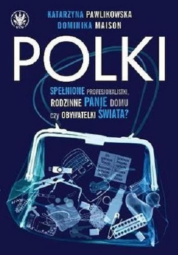 Okładka książki  Polki : spełnione profesjonalistki, rodzinne panie domu, czy obywatelki świata?  2