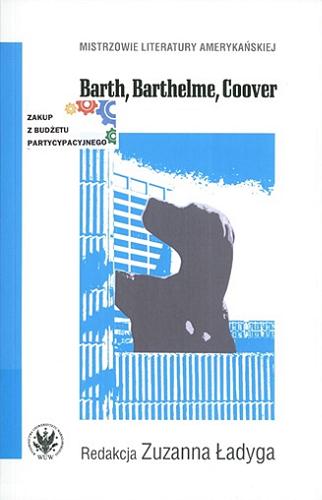 Okładka książki Barth, Barthelme, Coover / redakcja Zuzanna Ładyga.