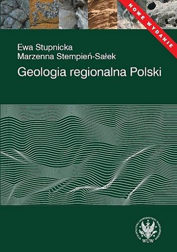 Okładka książki Geologia regionalna Polski / Ewa Stupnicka, Marzena Stempień-Sałek.
