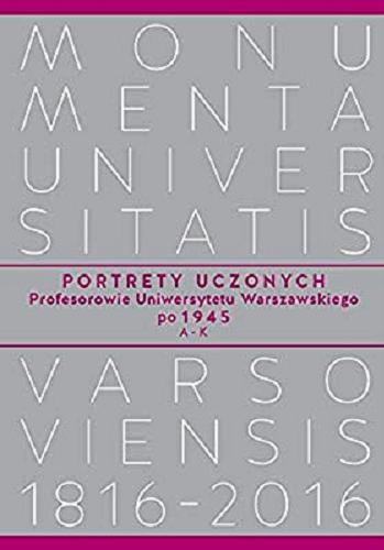 Okładka książki  Portrety uczonych : profesorowie Uniwersytetu Warszawskiego po 1945 : A-K  5