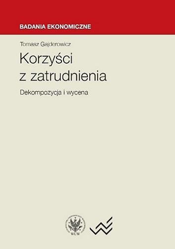 Okładka książki Korzyści z zatrudnienia : dekompozycja i wycena / Tomasz Gajderowicz.