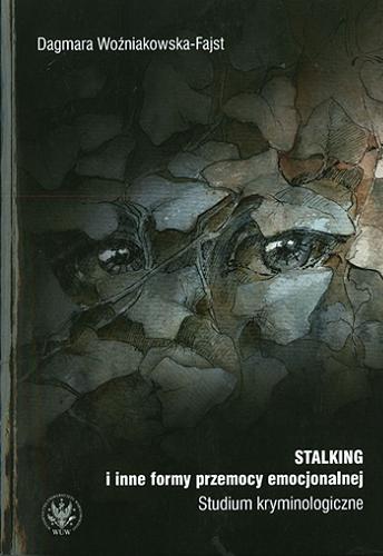 Okładka książki  Stalking i inne formy przemocy emocjonalnej : studium kryminologiczne  1
