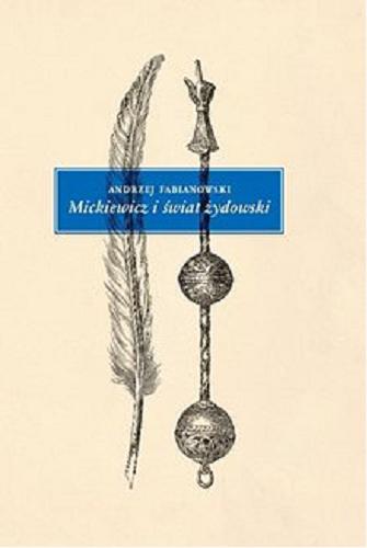 Okładka książki Mickiewicz i świat żydowski : studium z aneksami / Andrzej Fabianowski.