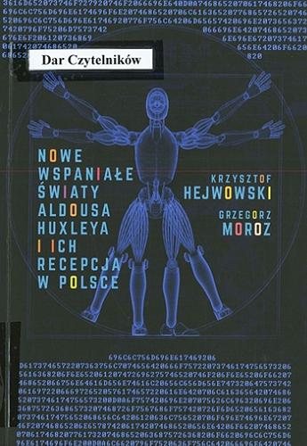 Okładka książki Nowe wspaniałe światy Aldousa Huxleya i ich recepcja w Polsce / Krzysztof Hejwowski, Grzegorz Moroz.