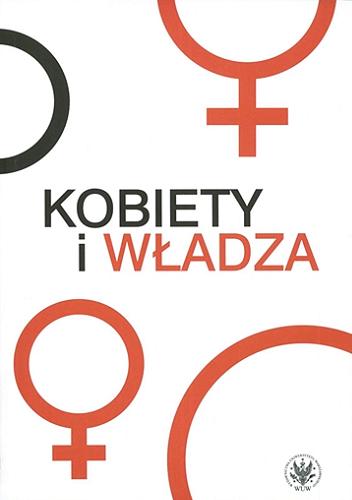 Okładka książki Kobiety i władza / pod redakcją Karoliny Białas, Katarzyny Jóźwik, Kaliny Słaboszowskiej.