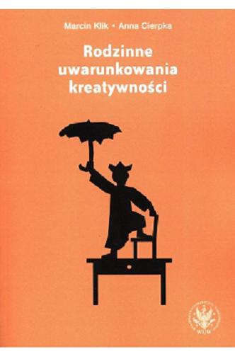 Okładka książki Rodzinne uwarunkowania kreatywności / Marcin Klik, Anna Cierpka.