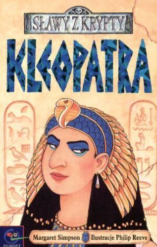 Okładka książki Kleopatra / Margaret Simpson ; il. Philip Reeve ; tł. Leon Ulrich.