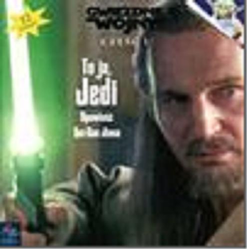 Okładka książki Gwiezdne wojny - część I : to ja, Jedi : opowieść Qui-Gon Jinna / wysłuchał i spisał Marc Cerasini ; tł. Jacek Drewnowski.