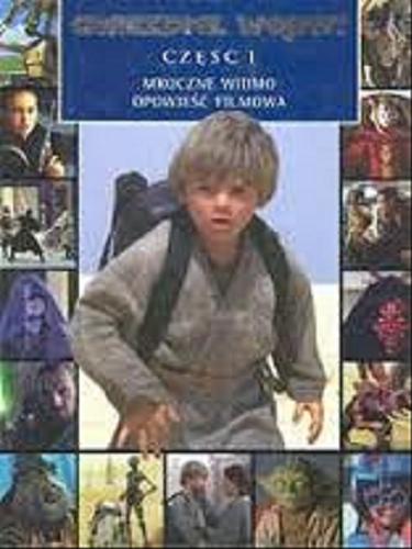 Okładka książki Gwiezdne wojny : część 1 : Mroczne widmo / scen. George Lucas ; tł. Ksenia Chamerska.