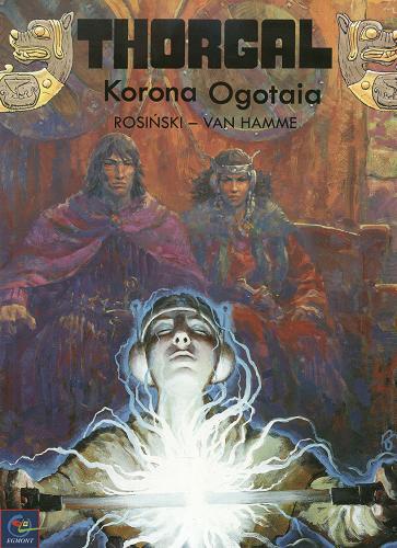 Okładka książki Korona Ogotaia / rys. Grzegorz Rosiński ; scen. Jean Van Hamme ; przekł. z jęz. fran. Wojciech Birek