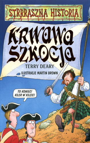 Okładka książki Krwawa Szkocja / Terry Deary ; ilustracje Martin Brown ; tłumaczenie Małgorzata Fabianowska.