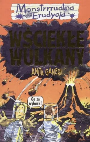 Okładka książki Wściekłe wulkany / Anita Ganeri ; ilustrował Mike Philips ; tłumaczyła Joanna Borczak.