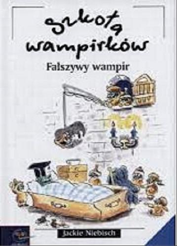 Okładka książki Fałszywy wampir / Jackie Niebisch ; z niemieckiego przełożył Ryszard Turczyn ; [ilustracje Jackie Niebisch].