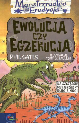 Okładka książki Ewolucja czy egzekucja / Phil Gates ; ilustracje Tony De Saulles ; tłumaczenie Renata Kopczewska.
