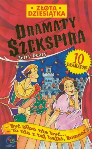 Okładka książki Dramaty Szekspira /  Terry Deary ; il. Michael Tickner ; tł. Hanna Baltyn.