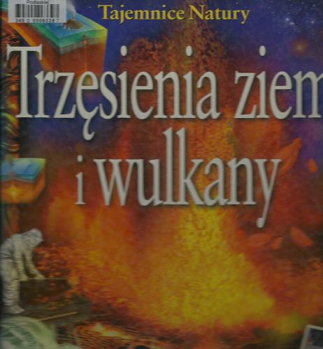 Okładka książki Trzęsienia ziemi i wulkany / Lin Sutherland ; tłum. Ewa Dziuban.