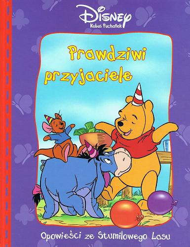Okładka książki Prawdziwi przyjaciele / tłumaczenie Krzysztof Makowski ; Disney.