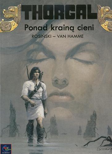 Okładka książki Ponad krainą cieni / rys. Grzegorz Rosiński ; scen. Jean Van Hamme ; przekł. z jęz. fran. Wojciech Birek