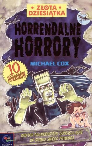 Okładka książki Horrendalne horrory / Michael Cox ; ilustracje Michael Tickner ; tłumaczenie Hanna Baltyn.