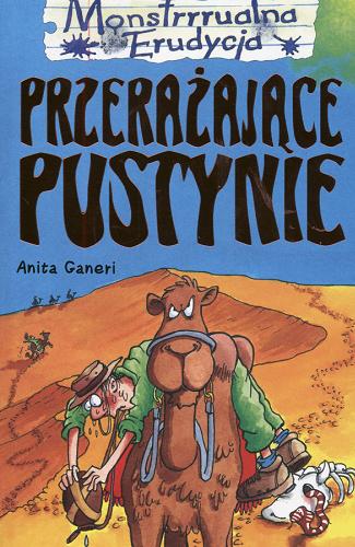 Okładka książki Przerażające pustynie / Anita Ganeri ; ilustracje Mike Philips ; tłumaczenie Małgorzata Fabianowska.