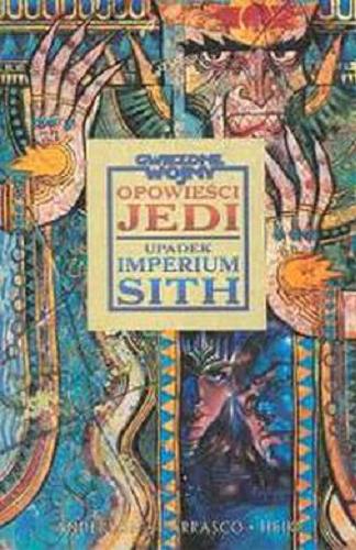 Okładka książki Gwiezdne Wojny : opowieści Jedi : upadek imperium Sith / rys. Dario jr. Carrasco ; scenariusz Kevin J. Anderson.