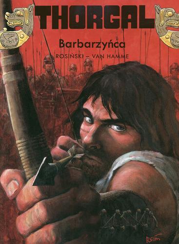 Okładka książki Barbarzyńca / rys. Grzegorz Rosiński ; scen. Jean Van Hamme ; przekł. z jęz. fran. Wojciech Birek