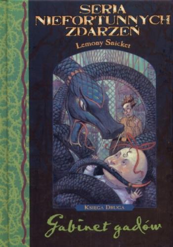 Okładka książki Gabinet gadów / Lemony Snicket ; il. Brett Helquist ; tł. [z ang.] Jolanta Kozak.