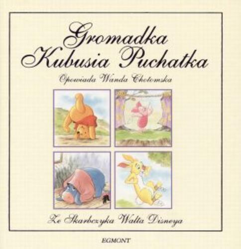 Okładka książki Gromadka Kubusia Puchatka / [Disney] ; opowiada [i tł. z ang.] Wanda Chotomska.