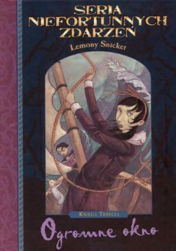 Okładka książki Ogromne okno / Lemony Snicket [pseudonim] ; ilustrował Brett Helquist ; tłumaczenie Jolanta Kozak.