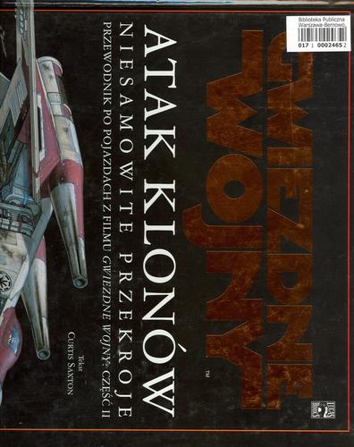Okładka książki Star wars, atak klonów : niesamowite przekroje / Curtis Saxton ; il. Hans Jenssen ; il. Richard Chasemore.