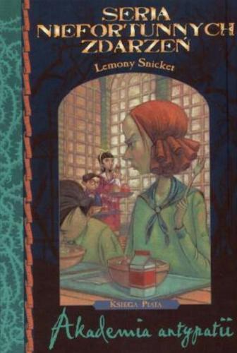 Okładka książki Akademia antypatii / Lemony Snicket ; ilustracje Brett Helquist ; tłumaczenie Jolanta Kozak.