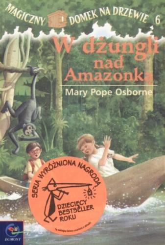 Okładka książki W dżungli nad Amazonką / Mary Pope Osborne ; ilustracje Sal Murdocca ; tłumaczenie Irena i Krzysztof Kubiakowie.