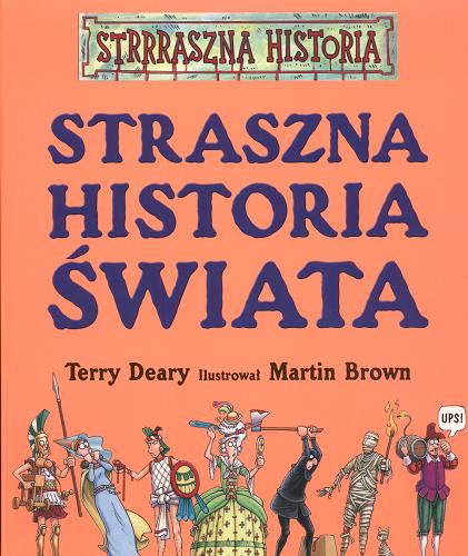 Okładka książki Straszna historia świata / Terry Deary ; il. Martin Brown ; tł. Małgorzata Fabianowska.