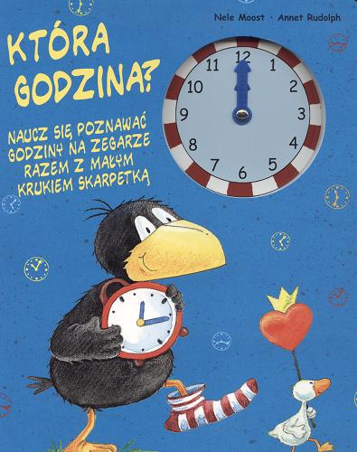 Okładka książki Która godzina? : naucz się poznawać godziny na zegarze razem z małym krukiem Skarpetką / Nele Moost, Annet Rudolph ; opowiada wierszem Izabella Korsak .