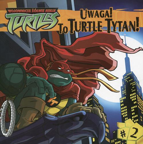 Okładka książki  Uwaga! To Turtle Tytan!  5