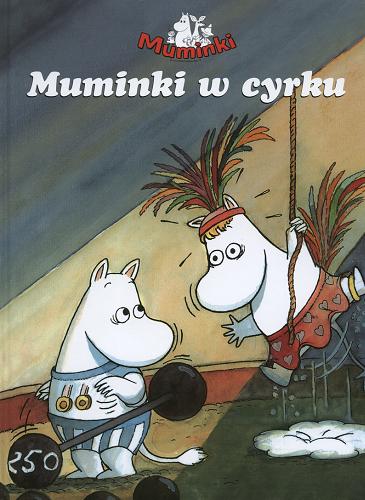 Okładka książki Muminki w cyrku / tekst Sara Lang ; il. Harald Sonesson ; tł. [ze szw.] Iwona Zimnicka.