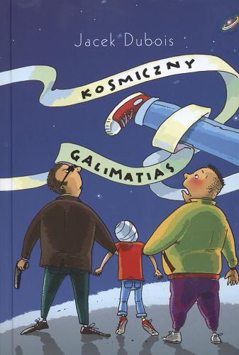 Okładka książki Kosmiczny galimatias / Jacek Dubois ; ilustracje Marcin Piwowarski.