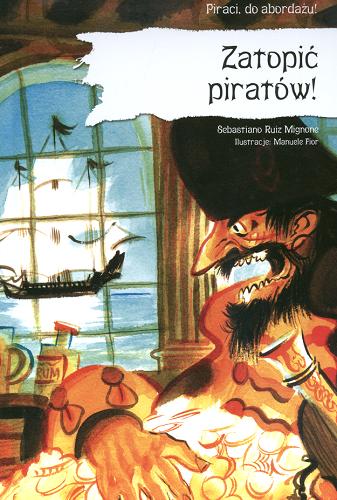 Okładka książki Zatopić piratów! /  Sebastiano Ruiz Mignone ; il. Manuele Fior ; tł. Jacek Drewnowski.