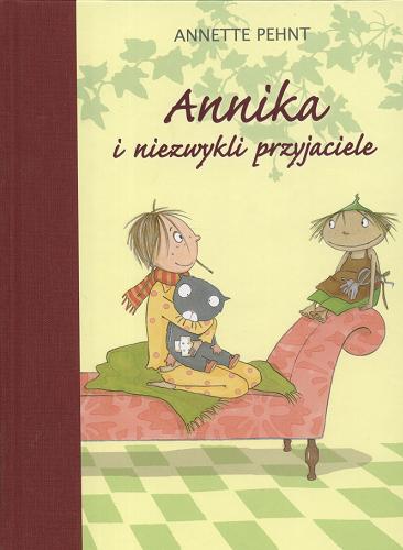 Okładka książki Annika i niezwykli przyjaciele /  Annete Pehnt ; tł. Izabella Korsak.