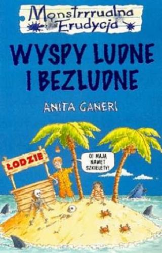 Okładka książki Wyspy ludne i bezludne / Anita Ganeri ; il. Mike Philips[!] ; tł. [z ang.] Grzegorz Komerski.